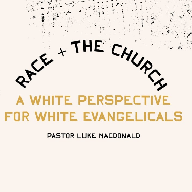 Church and Race by pastor Luke MacDonald